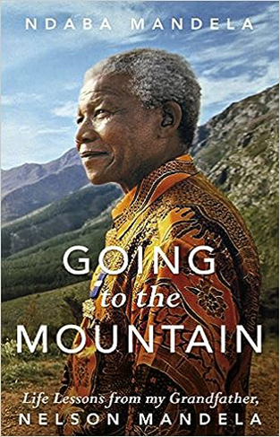 Going to the Mountain - Life Lessons from My Grandfather, Nelson Mandela